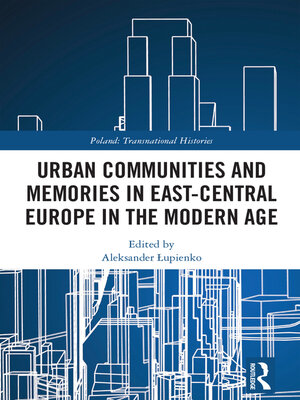 cover image of Urban Communities and Memories in East-Central Europe in the Modern Age